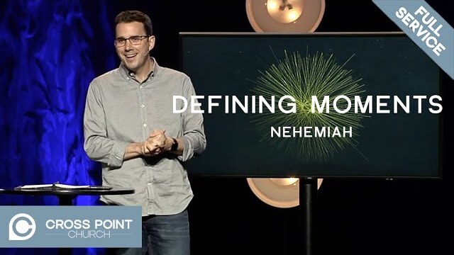DEFINING MOMENTS: WEEK 6 | Nehemiah