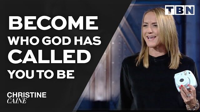 Christine Caine: Become Who God Has Called You To Be