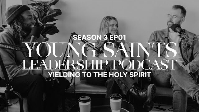 Young Saints Leadership Podcast: S3 EP01 - Yielding to The Holy Spirit