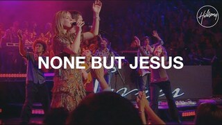 None but Jesus - Hillsong Worship