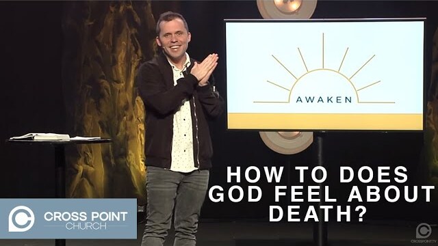 AWAKEN: WEEK 3 | How Does God Feel About Death?