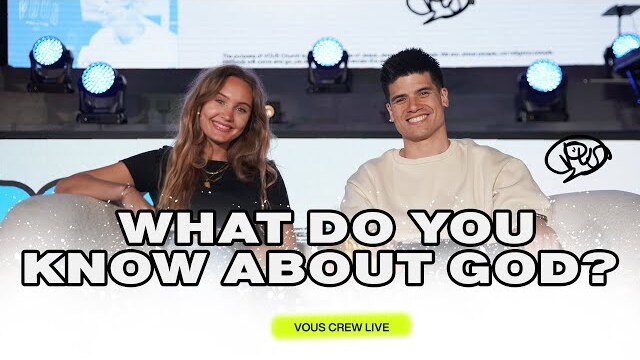What Do You Know God? — VOUS Crew Live