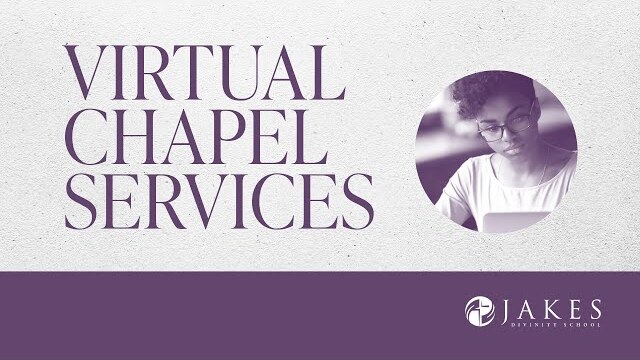 Join us for Jakes Divinity School Chapel Service October 20, 2022