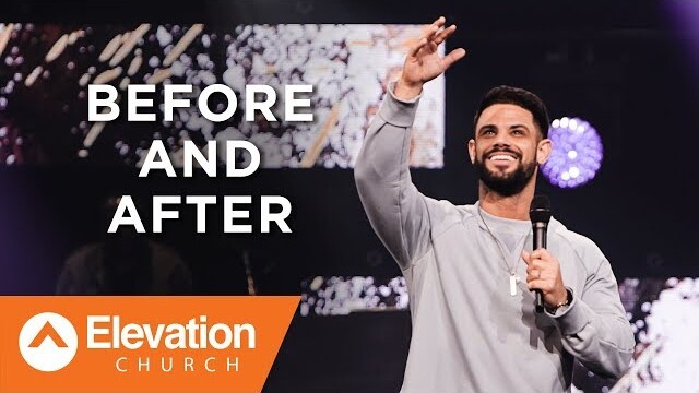Before And After | Savage Jesus | Pastor Steven Furtick
