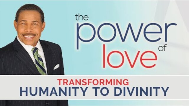 Transforming Humanity to Divinity