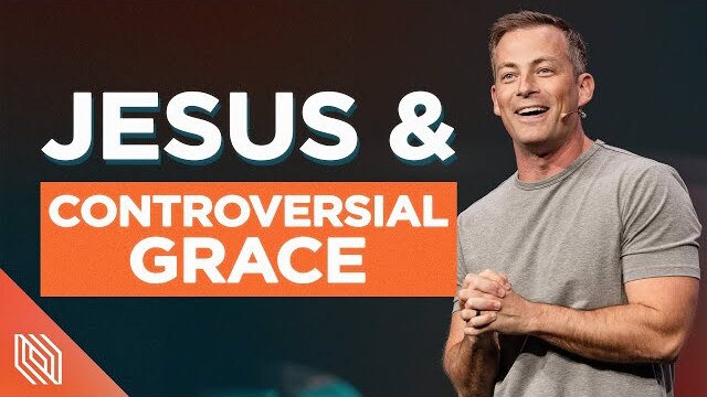 Jesus & Controversial Grace // Controversial Jesus // Pastor Josh Howerton