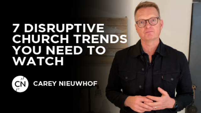 7 Disruptive Church Trends You Need to Watch | Carey Nieuwhof