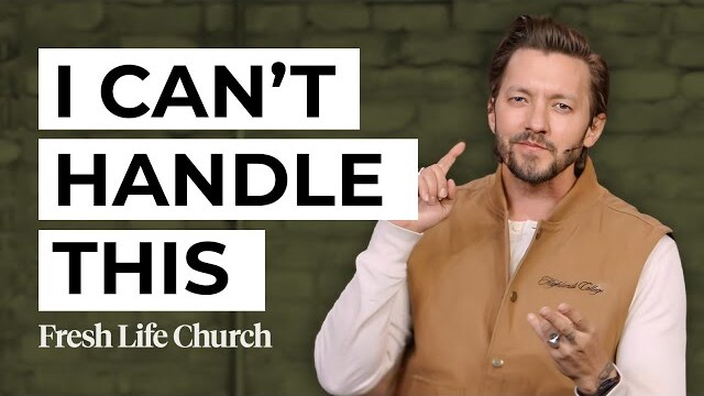 I Can't Handle This | Pastor Levi Lusko | Fresh Life Church