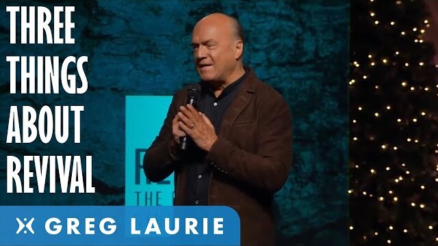 Three Things About Revival (With Greg Laurie)