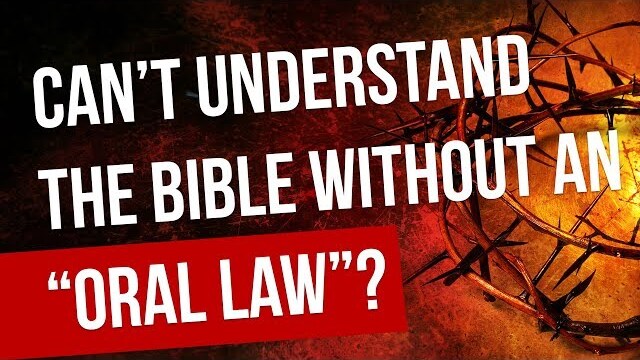 Do we really need an "Oral Law" to understand the Bible?