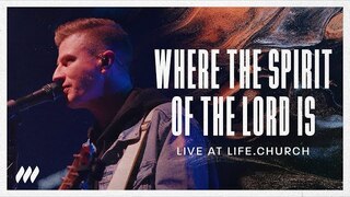 Where The Spirit Of The Lord Is (Live) | Life.Church Worship