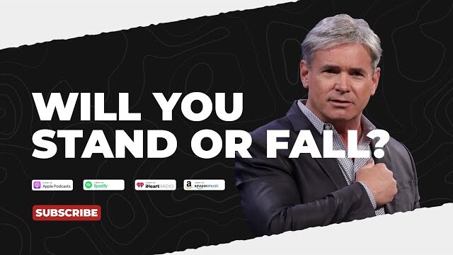 Podcast: Adversity - Will You Stand Or Fall?