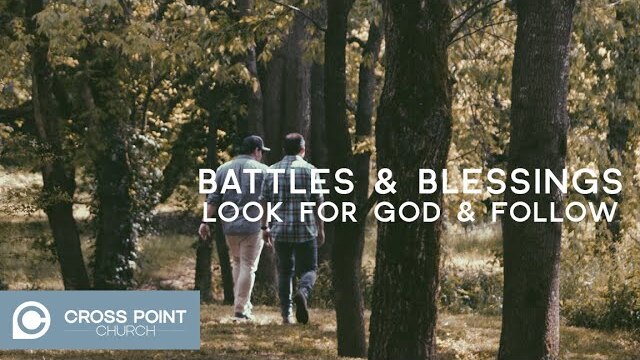 BATTLES & BLESSINGS: WEEK 3 | Look For God & Follow