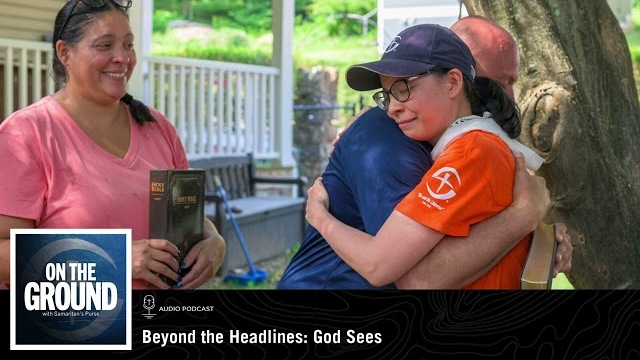On The Ground: Beyond the Headlines: God Sees