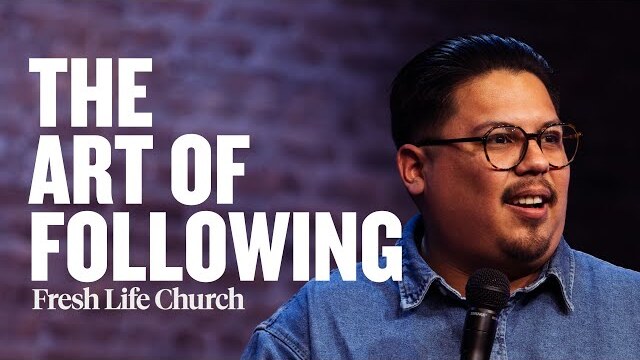 The Art of Following: Discovering the Joy of Being Led by Jesus | Dan Galarza | Fresh Life Church