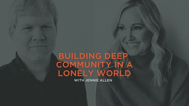 Building Deep Community in a Lonely World | Jennie Allen