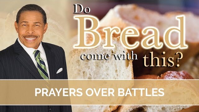 Prayers Over Battles - Do Bread Come with This?