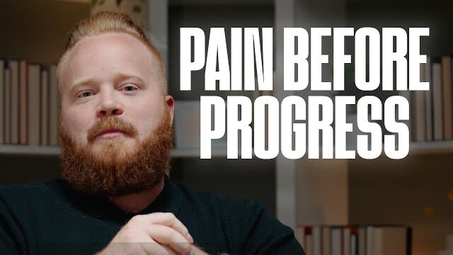 Pain Before Progress