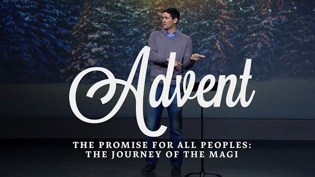 Advent (Part 3) - The Promise of All Peoples: The Journey of the Magi