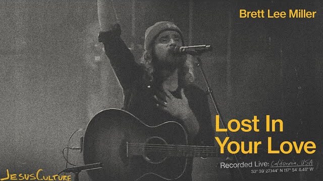 Jesus Culture, Brett Lee Miller - Lost In Your Love (Official Live Video)