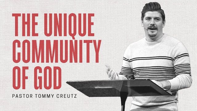 The Unique Community of God | Pastor Tommy Creutz | November 20–21, 2021