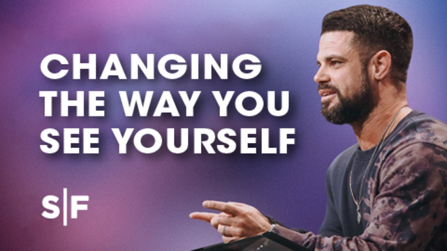 Changing The Way You See Yourself | Steven Furtick