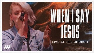 When I Say Jesus (Live) | Life.Church Worship