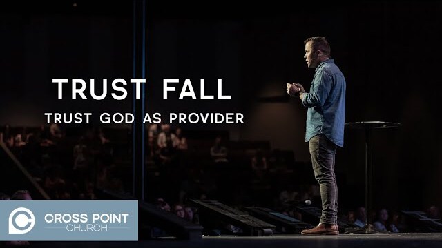 TRUST FALL: WEEK 3 | Trust God as Provider