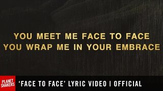 'FACE TO FACE' Lyric Video | Official Planetshakers Video
