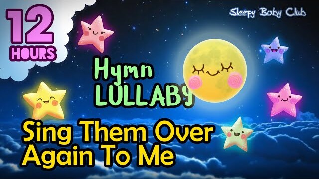 🟡 Sing Them Over Again To Me ♫ Hymn Lullaby ❤ Soft Sound Gentle Music to Sleep