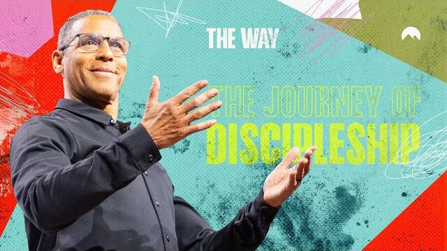 The Way: Discipleship & Becoming More Like Jesus