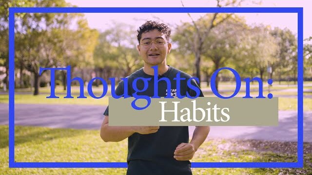 Stopping Bad Habits & Starting New Ones | Thoughts On: Habits