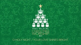 Paul Baloche - O Holy Night/Your Love Shines Bright (Official Lyric Video)