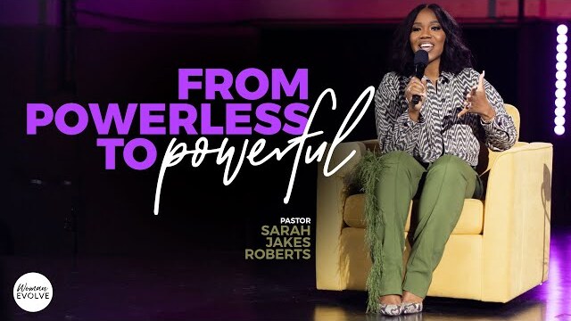 From Powerless to Powerful X Sarah Jakes Roberts