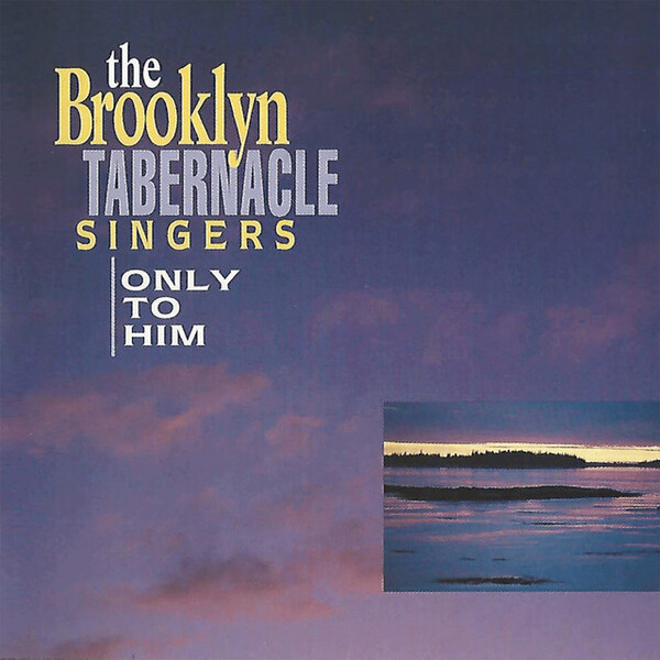 Only to Him | The Brooklyn Tabernacle Choir 