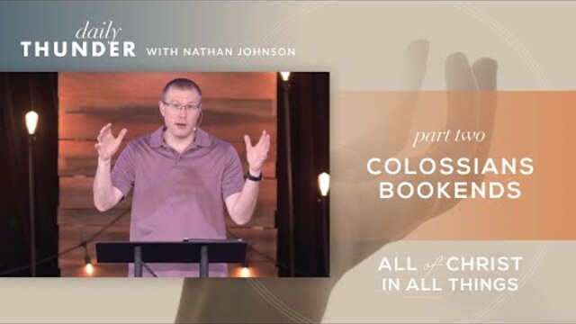 Colossians Overview - Bookends // Colossians: All of Christ in All Things 02 (Nathan Johnson)