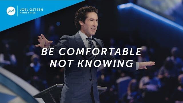 Be Comfortable Not Knowing | Joel Osteen