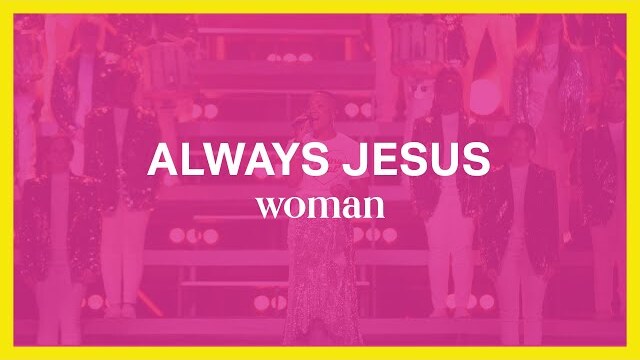 Woman Conference 2019 Opener-Always Jesus