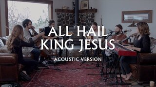 All Hail King Jesus (Acoustic) - Jeremy Riddle | MORE