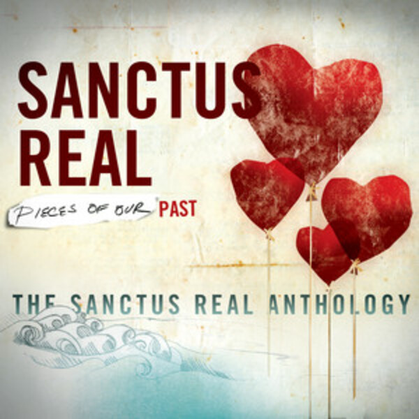 Pieces Of Our Past: The Sanctus Real Anthology | Sanctus Real