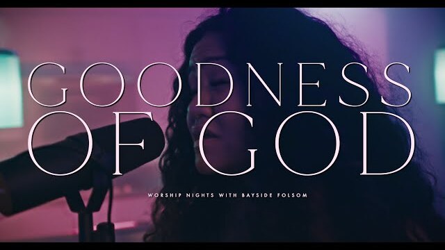 Goodness of God | Worship Nights with Bayside Folsom
