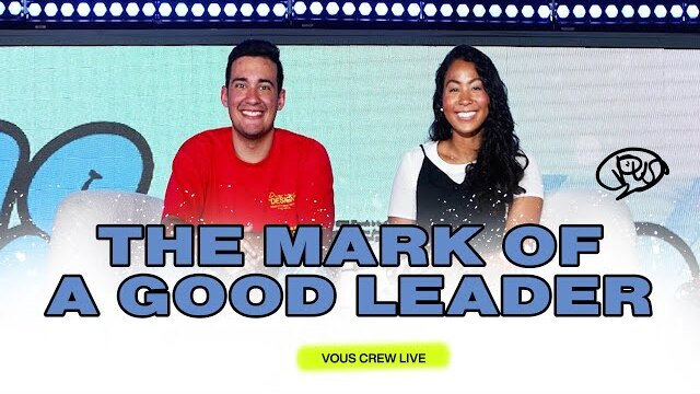 The Mark of a Good Leader — VOUS Crew Live