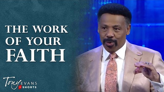 The Work of Your Faith | Tony Evans Motivational Moment #Shorts