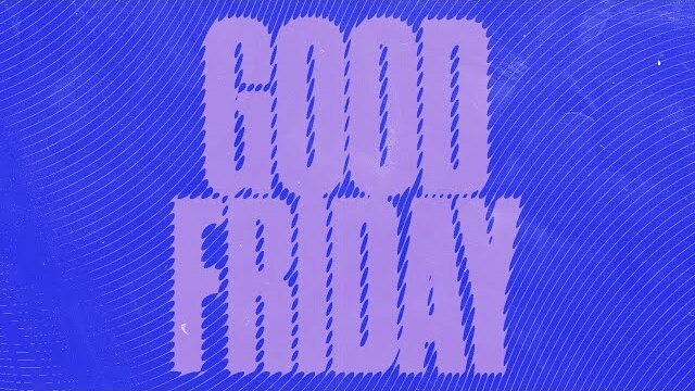 Good Friday: Everything to Die For