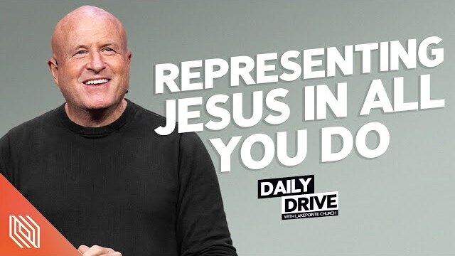 Ep. 82 🎙️ Representing Jesus in All You Do // The Daily Drive with Lakepointe Church