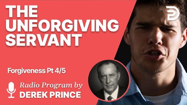 Forgiveness 4 of 5 - The Unforgiving Servant
