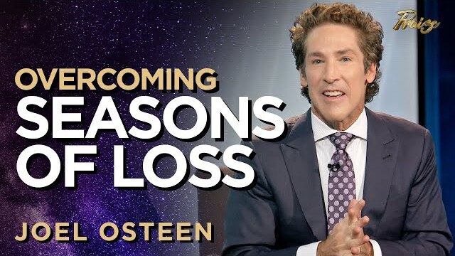 Joel Osteen: Finding the Strength to Navigate Seasons of Loss | Praise on TBN