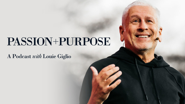 Passion & Purpose Podcast | Louie Giglio