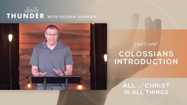 Colossians Overview - Introduction // Colossians: All of Christ in All Things 01 (Nathan Johnson)