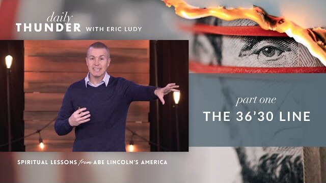 The 36’30 Line // Spiritual Lessons from Abe Lincoln's America 01 (Eric Ludy)